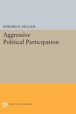 Aggressive Political Participation - Edward N. Muller