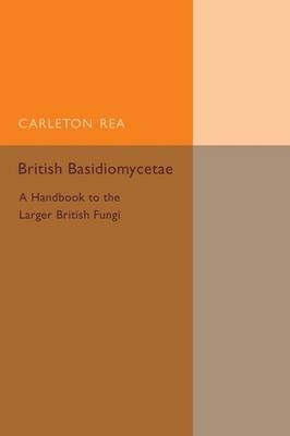 British Basidiomycetae - Carleton Rea