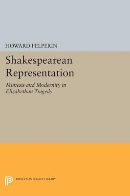 Shakespearean Representation - Howard Felperin
