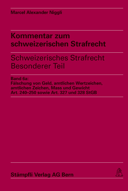 Kommentar zum schweizerischen Strafrecht - schweizerisches Strafgesetzbuch,... / Fälschung von Geld, amtlichen Wertzeichen, amtlichen Zeichen, Mass und Gewicht, Art. 240-250 sowie Art. 327 und 328 StGB - Martin Schubarth