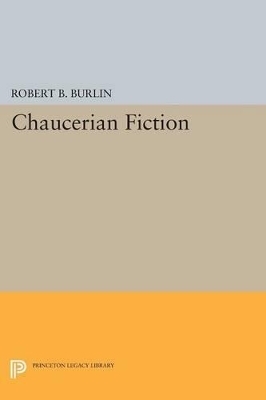 Chaucerian Fiction - Robert B. Burlin