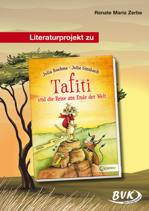 Literaturprojekt zu Tafiti und die Reise ans Ende der Welt - Renate Maria Zerbe