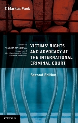 Victims' Rights and Advocacy at the International Criminal Court - T. Markus Funk