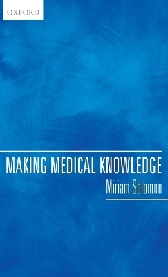 Making Medical Knowledge - Miriam Solomon