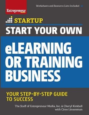 Start Your Own eLearning or Training Business - The Staff of Entrepreneur Media, Ciree Linsenmann, Cheryl Kimball