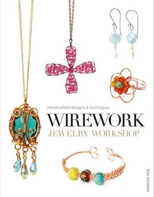 Wirework Jewelry Workshop - S Hamilton