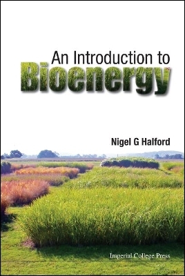 Introduction To Bioenergy, An - Nigel G Halford