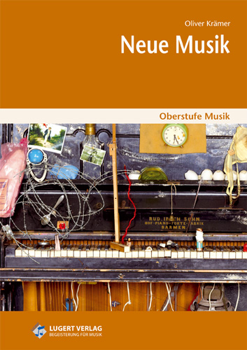Oberstufe Musik: Neue Musik, Schülerheft ab 10 Exemplare - Oliver Krämer