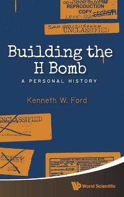 Building The H Bomb: A Personal History - Kenneth W Ford