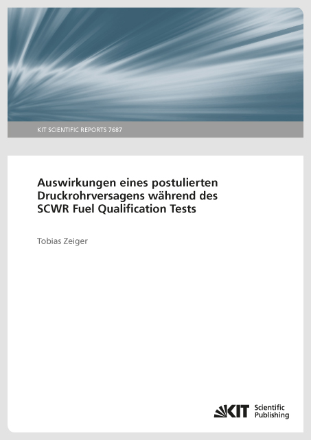 Auswirkungen eines postulierten Druckrohrversagens während des SCWR Fuel Qualification Tests - Tobias Zeiger