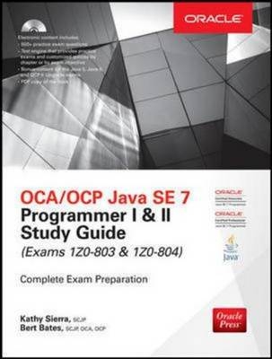 Oca/Ocp Java Se 7 Programmer I & II Study Guide (Exams 1z0-803 & 1z0-804) - Kathy Sierra, Bert Bates