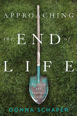 Approaching the End of Life - Donna Schaper