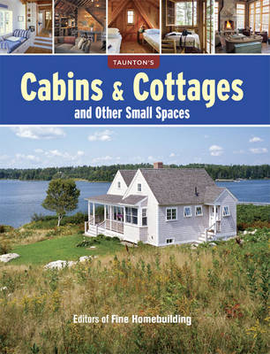 Cabins & Cottages and Other Small Spaces -  Fine Homebuildi