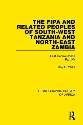 Fipa and Related Peoples of South-West Tanzania and North-East Zambia -  Roy G. Willis