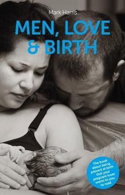 Men, Love & Birth - Mark Harris