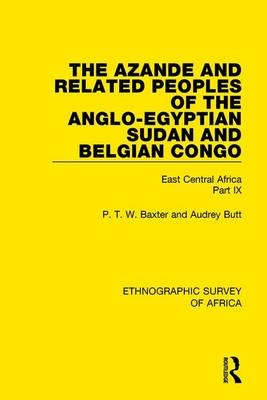 Azande and Related Peoples of the Anglo-Egyptian Sudan and Belgian Congo -  P. T. W. Baxter,  Audrey Butt