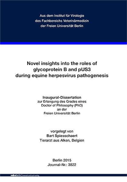 Novel insights into the roles of glycoprotein B and pUS3 during equine herpesvirus pathogenesis - Bart Spiesschaert