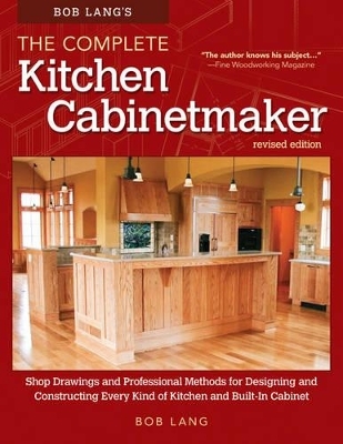 Bob Lang's The Complete Kitchen Cabinetmaker, Revised Edition - Robert W. Lang