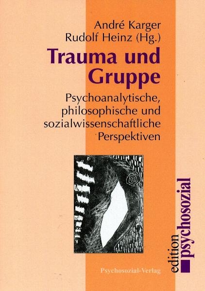 Trauma und Gruppe - André Karger, Rudolf Heinz
