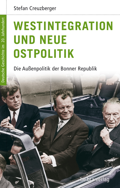 Westintegration und Neue Ostpolitik - Stefan Creuzberger