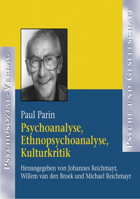 Psychoanalyse, Ethnopsychoanalyse, Kulturkritik - Paul Parin, Willem Broek, Michael Reichmayr