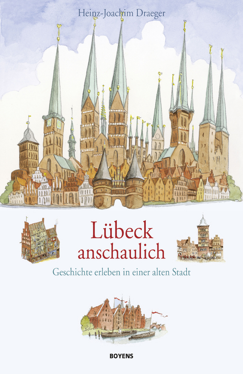 Lübeck anschaulich - Heinz-Joachim Draeger