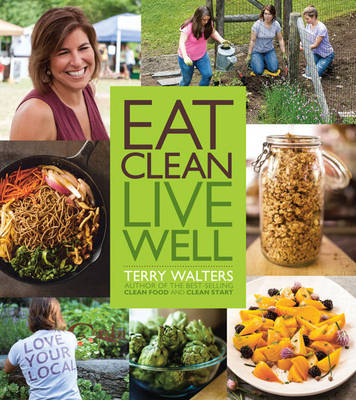 Eat Clean Live Well - Terry Walters