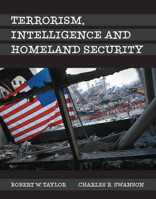Terrorism, Intelligence and Homeland Security - Robert W. Taylor, Charles R. Swanson