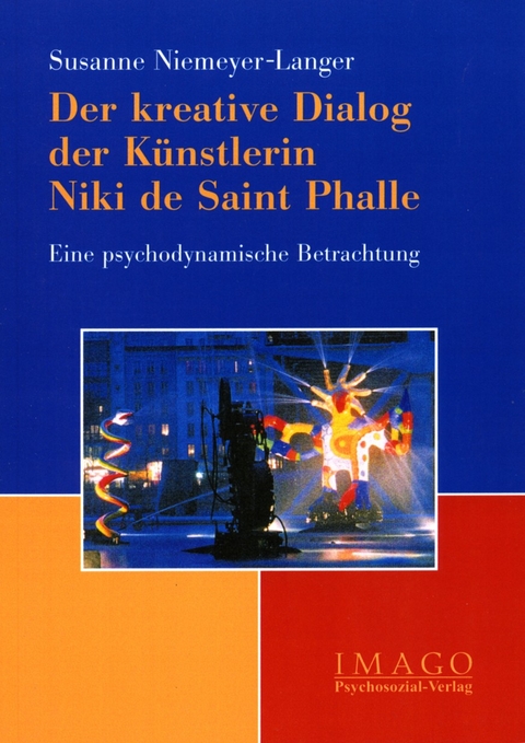 Der kreative Dialog der Künstlerin Niki de Saint Phalle - Susanne Niemeyer-Langer