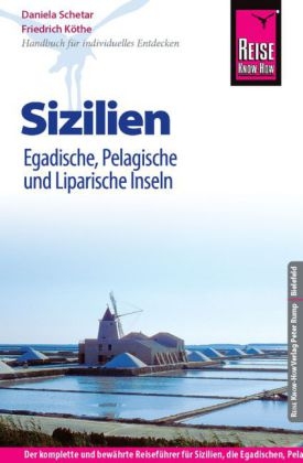 Reise Know-How Sizilien, Egadische, Pelagische und Liparische Inseln - Friedrich Köthe, Daniela Schetar