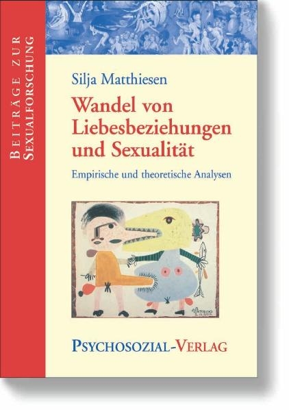 Wandel von Liebesbeziehungen und Sexualität - Silja Matthiesen