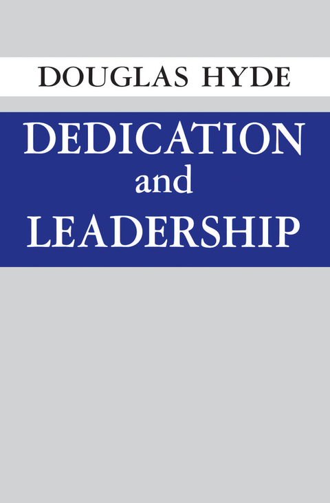 Dedication and Leadership - Douglas Hyde