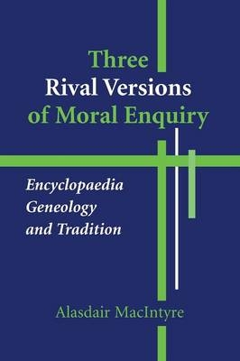 Three Rival Versions of Moral Enquiry -  Alasdair Macintyre