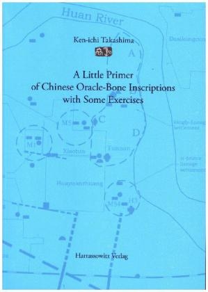 A Little Primer of Chinese Oracle-Bone Inscriptions with Some Exercises - Ken Takashima