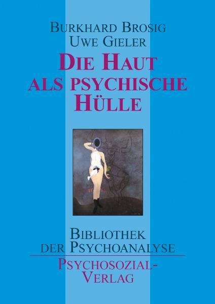 Die Haut als psychische Hülle - Burkhard Brosig, Uwe Gieler