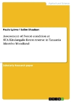 Assessment of Forest condition at SUA-Kitulangalo forest reserve in Tanzania Miombo Woodland - Salim Shaaban, Paulo Lyimo