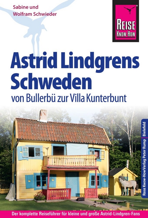 Reise Know-How Astrid Lindgrens Schweden von Bullerbü zur Villa Kunterbunt - Wolfram Schwieder, Sabine Schwieder