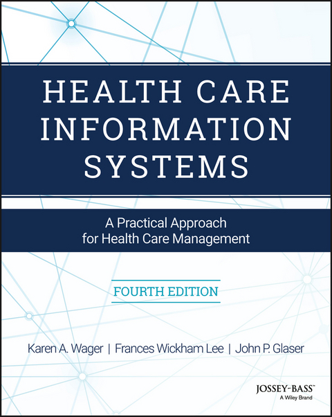 Health Care Information Systems - Karen A. Wager, Frances W. Lee, John P. Glaser