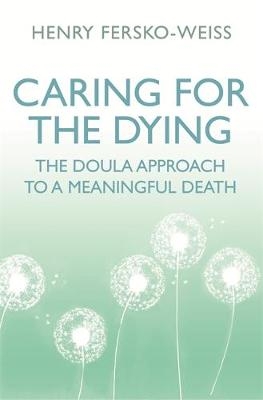 Caring for the Dying -  Henry Fersko-Weiss