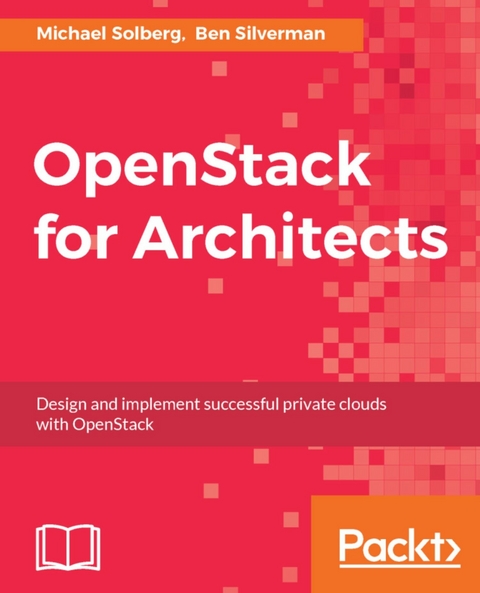 OpenStack for Architects -  Silverman Ben Silverman,  Solberg Michael Solberg