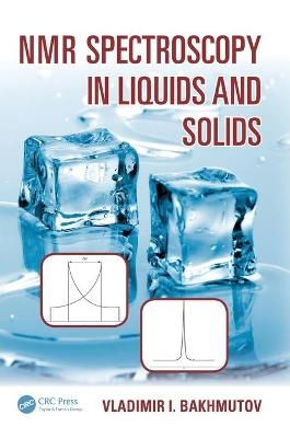 NMR Spectroscopy in Liquids and Solids - Vladimir I. Bakhmutov