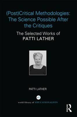 (Post)Critical Methodologies: The Science Possible After the Critiques -  Patti Lather