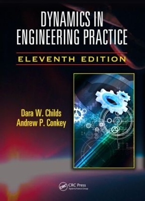 Dynamics in Engineering Practice - Dara W. Childs, Andrew P. Conkey