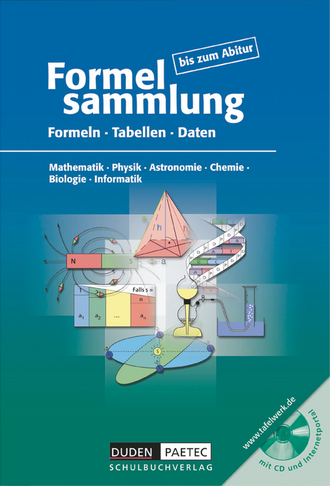 Formelsammlung bis zum Abitur - Mathematik - Physik - Astronomie - Chemie - Biologie - Informatik - Lutz Engelmann, Frank-Michael Becker, Christine Ernst, Hubert Bossek, Günter Fanghänel, Astrid Kalenberg, Heinz Höhne