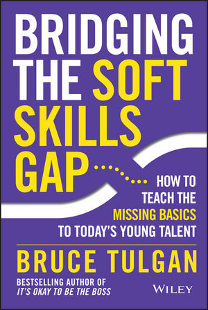 Bridging the Soft Skills Gap - Bruce Tulgan