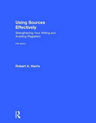 Using Sources Effectively -  Robert Harris