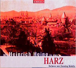 Mit Heinrich Heine in den Harz - 1824. CD - Heinrich Heine