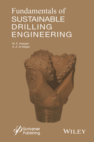 Fundamentals of Sustainable Drilling Engineering - M. E. Hossain, Abdulaziz Abdullah Al-Majed