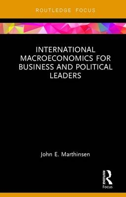 International Macroeconomics for Business and Political Leaders -  John Marthinsen