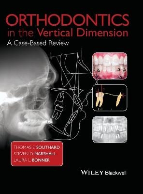 Orthodontics in the Vertical Dimension - Thomas E. Southard, Steven D. Marshall, Laura L. Bonner